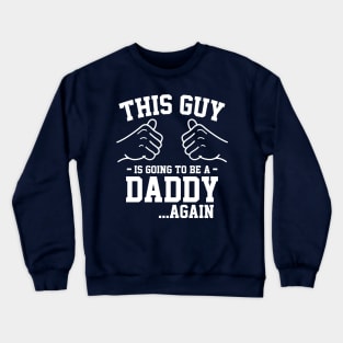 This guy is going to be a daddy again... Crewneck Sweatshirt